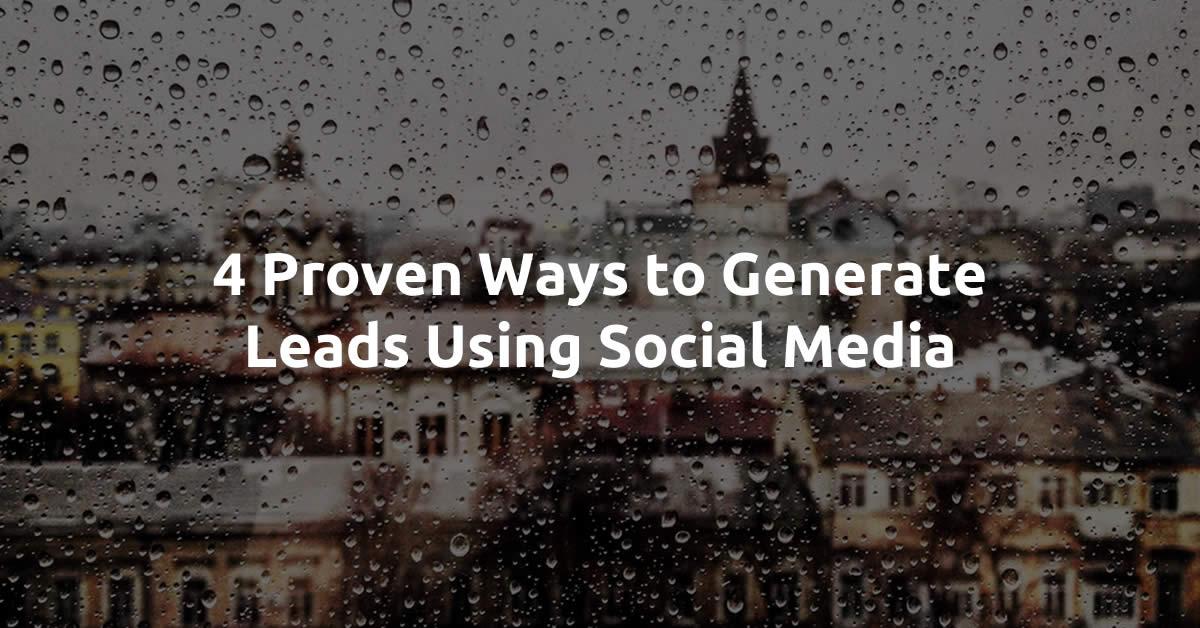 4 Proven Ways to Generate Leads Using Social Media